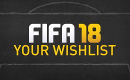 The Ultimate FIFA 18 Wishlist